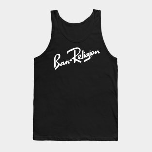 Ban Religion by Tai's Tees Tank Top